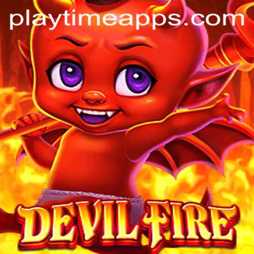 The Thrilling World of DevilFire: An Exploration into Playtime Apps’ Latest Adventure